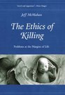 The Ethics of Killing Problems at the Margins of Life