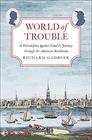 World of Trouble A Philadelphia Quaker Familys Journey through the American Revolution