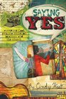 Saying Yes Accepting God's Amazing Invitation to Artists and the Church