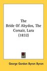 The Bride Of Abydos The Corsair Lara