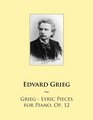 Grieg  Lyric Pieces for Piano Op 12