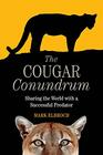 The Cougar Conundrum Sharing the World with a Successful Predator