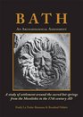 Bath An Archaeological Assessment A study of settlement around the sacred hot springs from the Mesolithic to the 17th century AD