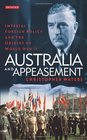 Australia and Appeasement Imperial Foreign Policy and the Origins of World War II