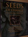 Seeds of Change The Living Treasure  The Passionate Story of the Growing Movement to Restore Biodiversity and Revolutionize the Way We Think About