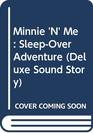 Minnie 'N' Me SleepOver Adventure
