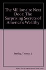 The Millionaire Next Door The Surprising Secrets of America's Wealthy