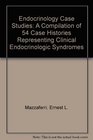 Endocrinology Case Studies A Compilation of 54 Case Histories Representing Clinical Endocrinologic Syndromes