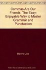 Commas are our friends The easy enjoyable way to master grammar and punctuation