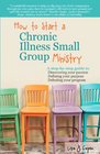 How to Start a Chronic Illness Small Group Ministry