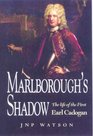 Marlborough's Shadow The Life of the First Earl Cadogan