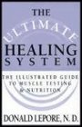 The Ultimate Healing System: The Illustrated Guide to Muscle Testing  Nutrition