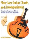 More Jazz Guitar Chords and Accompaniment A Complete and Comprehensive Guide to Advancing Your Jazz GuitarPlaying Skills