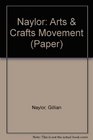 Arts and  Crafts Movement A Study of Its Sources Ideals and Influence on Design Theory
