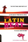 The Latin Beat The Rhythms and Roots of Latin Music from Bossa Nova to Salsa and Beyond