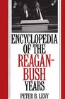 Encyclopedia of the ReaganBush Years