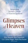 Glimpses of Heaven Surprising Stories of Hope and Encouragement