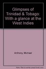 Glimpses of Trinidad  Tobago With a glance at the West Indies