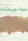 The Craft of Handmade Paper A Practical Guide to Papermaking Techniques
