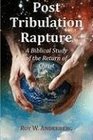 Post Tribulation Rapture A Biblical Study of the Return of Christ