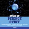 Book of Science Stuff Wacky Experiments Shocking Discoveries Odd Facts  Other Outrageous Curiosities