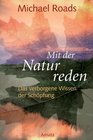 Mit der Natur reden Das verborgene Wissen der Schpfung