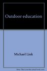 Outdoor education A manual for teaching in nature's classroom
