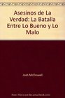 Asesinos de La Verdad La Batalla Entre Lo Bueno y Lo Malo