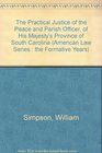 The Practical Justice of the Peace and Parish Officer of His Majesty's Province of South Carolina