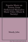 Popular Music On Screen  From Hollywood Musical to Music Video