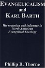 Evangelicalism and Karl Barth His Reception and Influence in North American Evangelical Theology