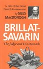 Brillat-Savarin : The Judge and His Stomach