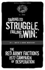 Daring to Struggle Failing to Win The Red Army Faction's 1977 Campaign of Desperation