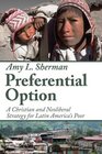 Preferential Option A Christian and Neoliberal Strategy for Latin America's Poor