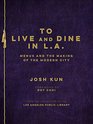 To Live and Dine in LA Menus and the Making of the Modern City