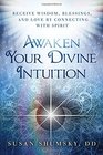 Awaken Your Divine Intuition Receive Wisdom Blessings and Love by Connecting with Spirit