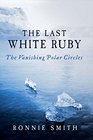 The Last White Ruby The Vanishing Polar Circles