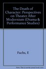 The Death of Character Perspectives on Theater After Modernism
