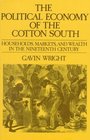 The Political Economy of the Cotton South Households Markets and Wealth in the Nineteenth Century