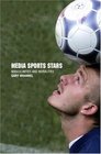 Media Sport Stars Masculinities and Moralities