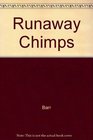 Runaway Chimps