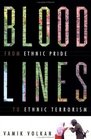 Bloodlines From Ethnic Pride to Ethnic Terrorism