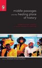 Middle Passages and the Healing Place of History Migration and Identity in Black Women's Literature