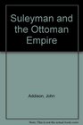 Suleyman and the Ottoman Empire