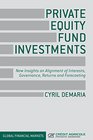 Private Equity Fund Investments New Insights on Alignment of Interests Governance Returns and Forecasting