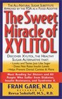 The Sweet Miracle of Xylitol The AllNatural Sugar Substitute Approved by the FDA As a Food Additive
