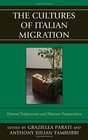 The Cultures of Italian Migration Diverse Trajectories and Discrete Perspectives