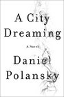 A City Dreaming: A Novel