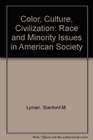 Color Culture Civilization Race and Minority Issues in American Society