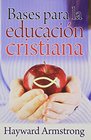 Bases Para la Educacion Cristiana / The Basis for Christian Education